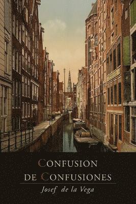Jose De La Vega, Hermann Kellenbenz, Jose De La Vega - Confusion De Confusiones ¢1688! Portions Descriptive of the Amsterdam, Häftad