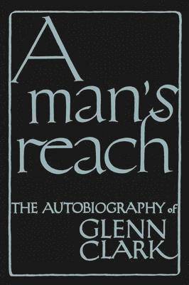 Glenn Clark - Man's Reach, Häftad