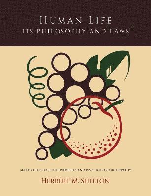 Human Life Its Philosophy and Laws; An Exposition of the Principles and Practices of Orthopathy 1