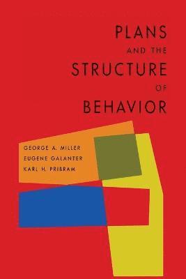 George a Miller, Eugene Galanter, Karl H Pribram - Plans and the Structure of Behavior, Häftad