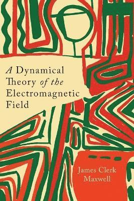 A Dynamical Theory of the Electromagnetic Field 1