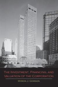 bokomslag The Investment, Financing, and Valuation of the Corporation