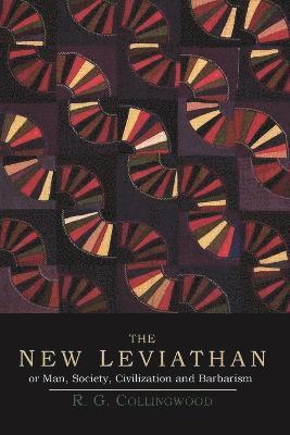R G Collingwood - New Leviathan; Or, Man, Society, Civilization and Barbarism, Häftad