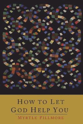 Myrtle Fillmore - How To Let God Help You, Häftad