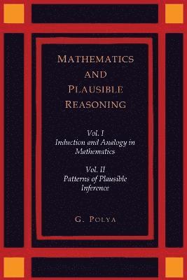 George Polya - Mathematics and Plausible Reasoning [Two Volumes in One], Häftad