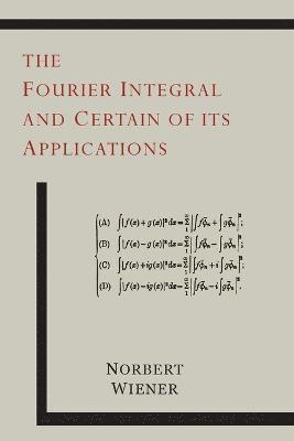 The Fourier Integral and Certain of Its Applications 1