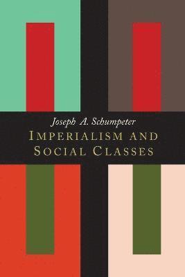 Joseph Alois Schumpeter - Imperialism and Social Classes, Häftad