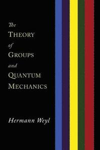 bokomslag The Theory of Groups and Quantum Mechanics