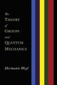 bokomslag The Theory of Groups and Quantum Mechanics