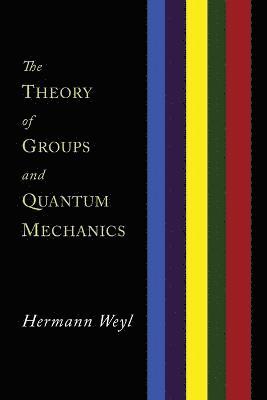 bokomslag The Theory of Groups and Quantum Mechanics