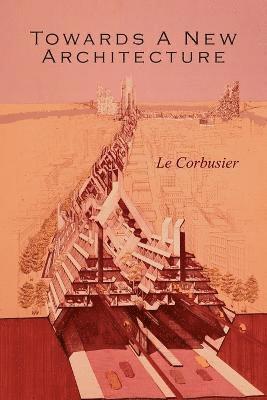 Le Corbusier - Towards a New Architecture, Häftad