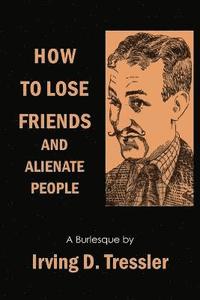 bokomslag How to Lose Friends and Alienate People