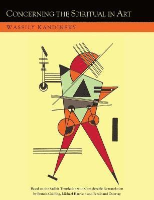 Wassily Kandinsky - Concerning the Spiritual in Art and Painting in Particular [An Updated Version of the Sadleir Translation], Häftad