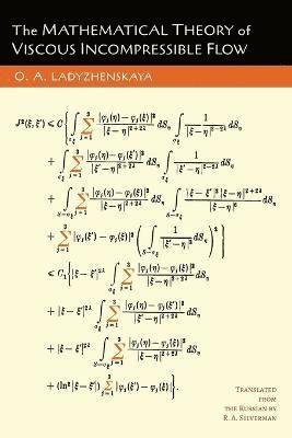 O a Ladyzhenskaia, O a Ladyzhenskaya, O. A. Ladyzhenskaia, O. A. Ladyzhenskaya - Mathematical Theory of Viscous Incompressible Flow, Häftad
