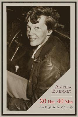 Amelia Earhart - 20 Hrs. 40 Min, Häftad