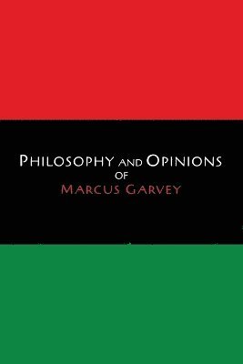 Marcus Garvey, Amy Jacques Garvey - Philosophy and Opinions of Marcus Garvey [Volumes I & II in One Volume], Häftad