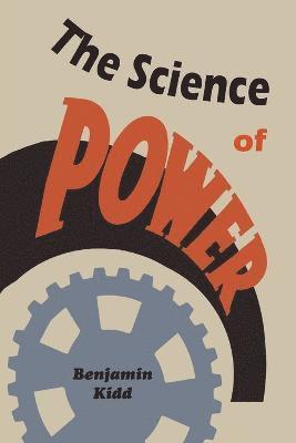 Benjamin Kidd - Science of Power, Häftad