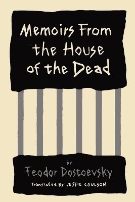 Fyodor Dostoyevsky - Memoirs from the House of the Dead, Häftad