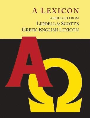 Liddell and Scott's Greek-English Lexicon, Abridged [Oxford Little Liddell with Enlarged Type for Easier Reading] 1