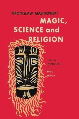 Bronislaw Malinowski - Magic, Science and Religion, Häftad
