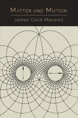 James Clerk Maxwell - Matter and Motion, Häftad