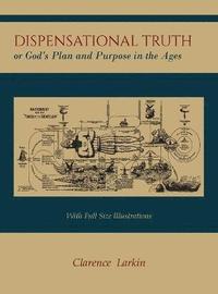 bokomslag Dispensational Truth [With Full Size Illustrations], or God's Plan and Purpose in the Ages