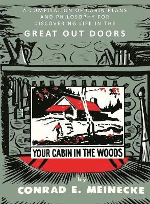 Conrad E Meinecke, Conrad E. Meinecke - Your Cabin in the Woods, Häftad