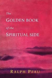 bokomslag The Golden Book of the Spiritual Side
