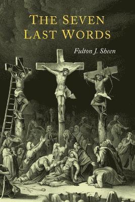 Fulton J Sheen - Seven Last Words, Häftad