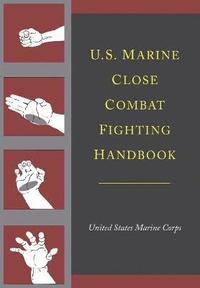 bokomslag U.S. Marine Close Combat Fighting Handbook