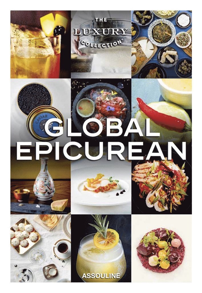 Joshua David Stein - Global Epicurean:Luxury Collection, Inbunden