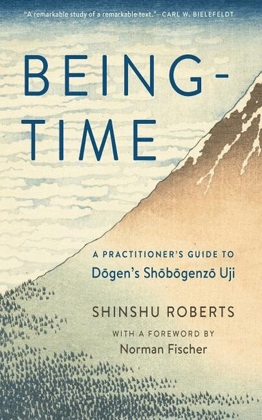 Shinshu Roberts, Norman Fischer - Being-Time, Häftad