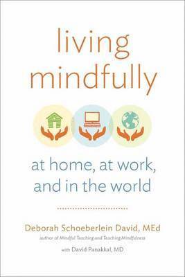 Living Mindfully: At Home, at Work, and in the World