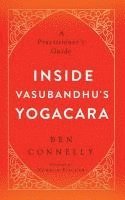 Ben Connelly, Norman Fischer - Inside Vasubandhu's Yogacara, Häftad