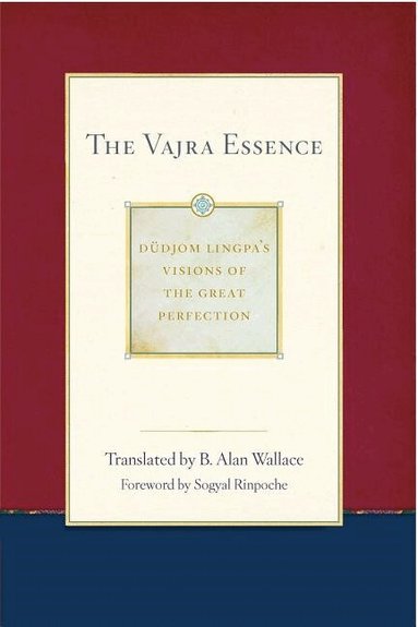 Dudjom Lingpa, B. Alan Wallace - Vajra Essence, Häftad