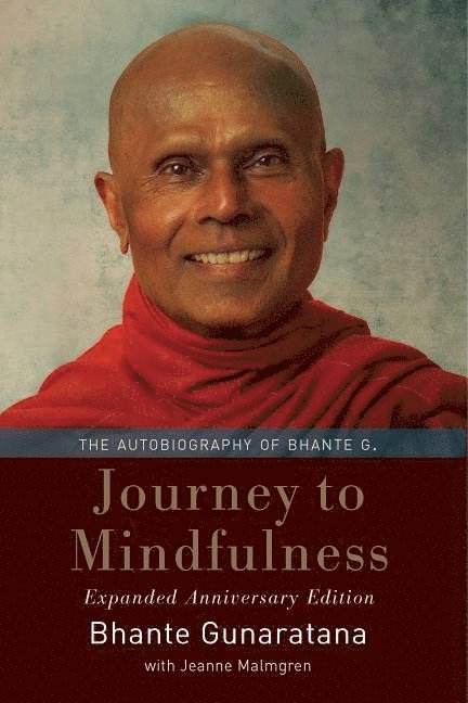 Henepola Gunaratana, Jeanne Malmgren - Journey to Mindfulness: The Autobiography of Bhante G., Häftad