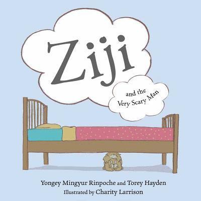 Yongey Mingyur, Torey Hayden, Yongey Mingyur Rinpoche - Ziji and the Very Scary Man, Inbunden