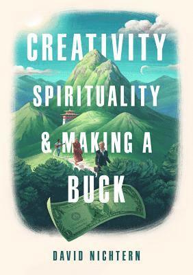 David Nichtern - Creativity, Spirituality, and Making a Buck, Häftad
