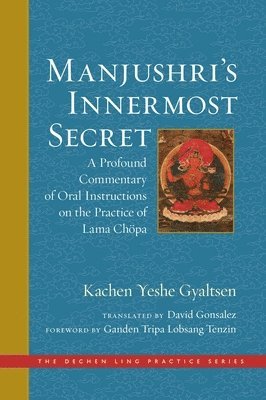 Kachen Yeshe Gyaltsen, Ganden Tripa Lobsang Tenzin, Kachen Yeshe Gyaltsen - Manjushri's Innermost Secret, Inbunden
