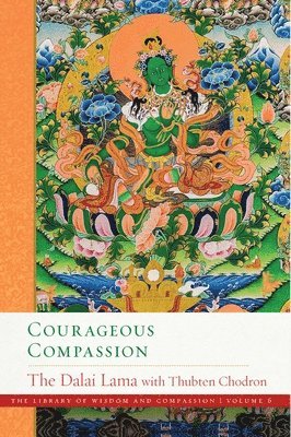 Dalai His Holiness the Dalai Lama, Thubten Chodron - Courageous Compassion, Inbunden