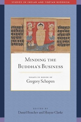 bokomslag Minding the Buddha's Business: Essays in Honor of Gregory Schopen