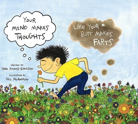 Your Mind Makes Thoughts Like Your Butt Makes Farts 1