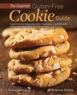 Brianna Hobbs, Triumph Dining - Essential Gluten-Free Cookie Guide, Häftad