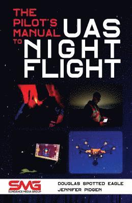 Douglas Spotted Eagle, Jennifer Pidgen - Pilot's Manual to UAS Night Flight, Häftad