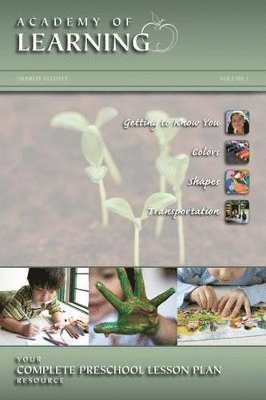 ACADEMY of LEARNING Your Complete Preschool Lesson Plan Resource - Volume 1 1