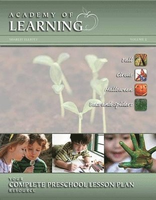 ACADEMY OF LEARNING Your Complete Preschool Lesson Plan Resource - Volume 2