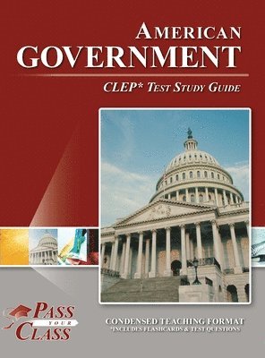 Passyourclass - American Government CLEP Test Study Guide, Inbunden
