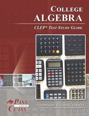 College Algebra CLEP Test Study Guide