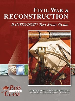 Passyourclass - Civil War and Reconstruction DANTES/DSST Test Study Guide, Inbunden
