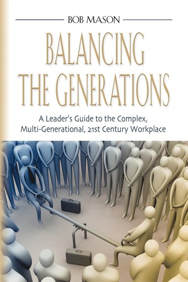 Bob Mason - Balancing the Generations, Häftad
